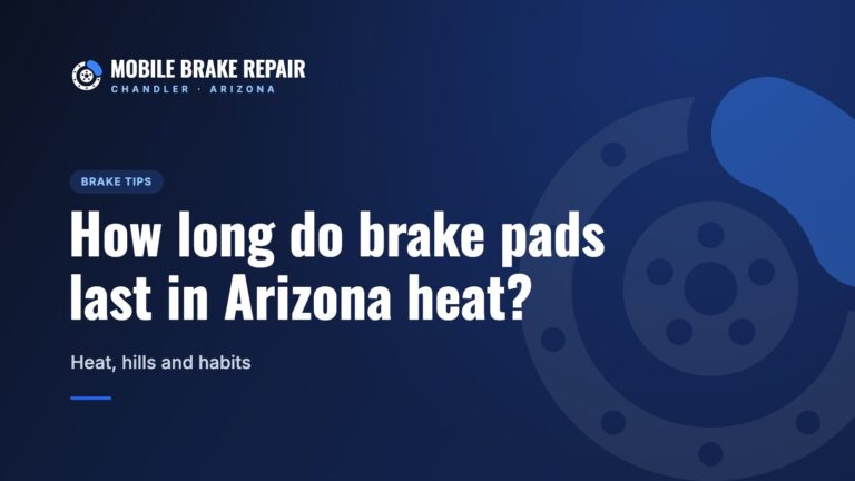 How long do brake pads last in Arizona heat?